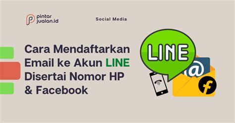 Cara Mendaftarkan Email Ke Akun Line Disertai Nomor HP Facebook