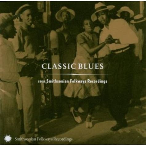 Classic Blues From Smithsonian Folkways & Various - Classic Blues From ...