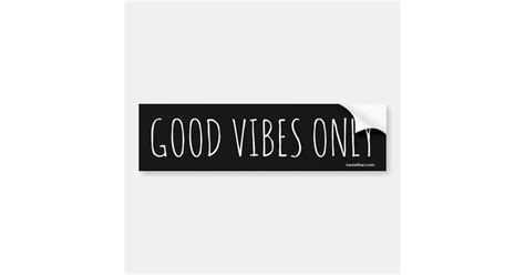 Good Vibes Only Bumper Sticker Zazzle