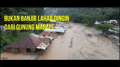 BANJIR BANDANG DI NGARAI SIANOK DRONE MELACAK SUMBER AIR SUNGAI SIANOK