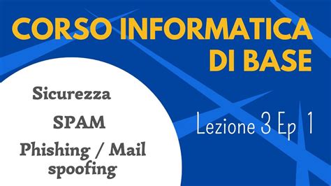 Corso Informatica Di Base Lezione Episodio Sicurezza Spam