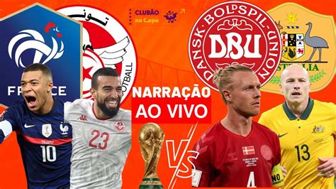 🔴 FranÇa X TunÍsia Dinamarca X AustrÁlia • NarraÇÃo Ao Vivo Mundial