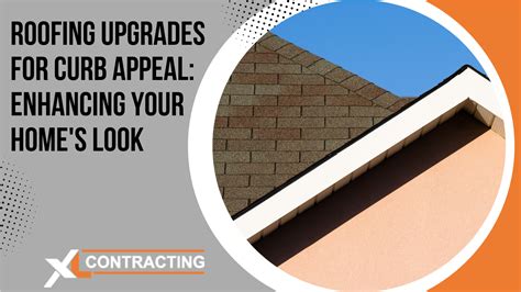 Roofing Upgrades For Curb Appeal Enhancing Your Home S Look