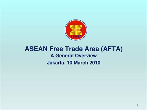 PPT - ASEAN Free Trade Area (AFTA) A General Overview Jakarta, 10 March ...