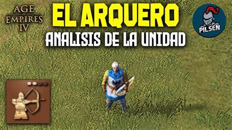 👨‍🏫 El Arquero En Age Of Empires 4 Guía De La Unidad Youtube