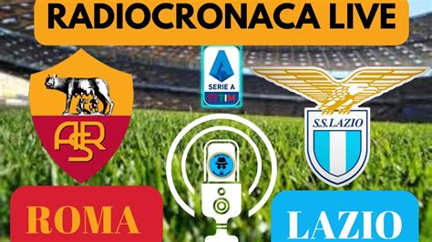 ROMA LAZIO RADIOCRONACA IN DIRETTA DAL 1 MINUTO LIVE REACTION DI