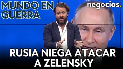 MUNDO EN GUERRA Rusia Niega El Ataque A Zelensky El Aviso A Francia Y