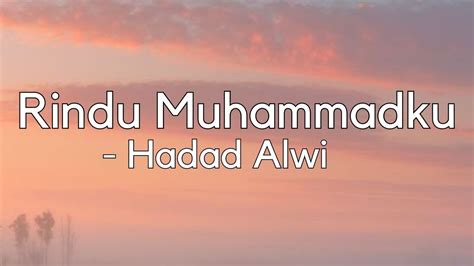 Rindu Muhammadku Haddad Alwi Liric YouTube