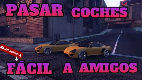 Como Pasar Coche A Amigos Masivo Super F Cil Gta Online Ps Xbox