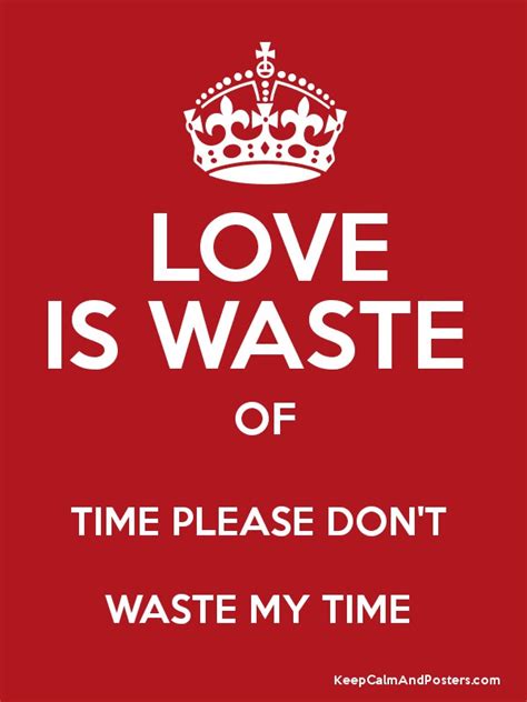 Love Is A Waste Of Time Poster Wallpapers