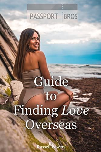 The Passport Bros Guide To Finding Love Overseas Kindle Edition By