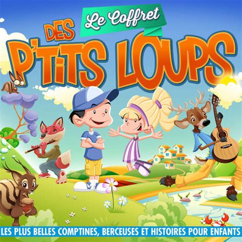 Le Coffret Des P Tits Loups Les Plus Belles Comptines Berceuses Et Histoires Pour Enfants