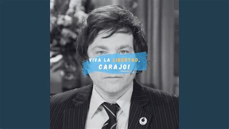 Viva La Libertad Carajo Youtube