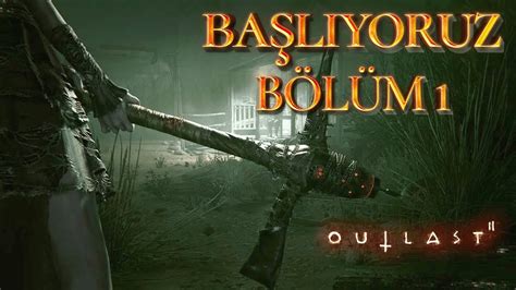 Outlast 2 Türkçe Tekrardan Korkmaya Başlıyoruz Bölüm 1 YouTube