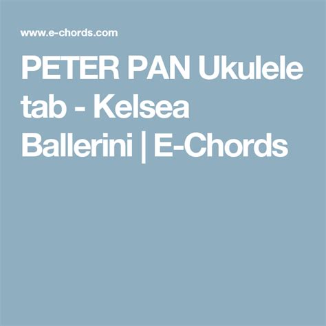 PETER PAN Ukulele Tab Kelsea Ballerini E Chords Ukulele Kelsea