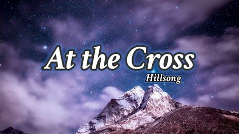 At The Cross Hillsong Music Lyrics Video Youtube