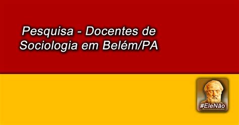 Acervo Do Conhecimento Histórico Pesquisa Docentes De Sociologia