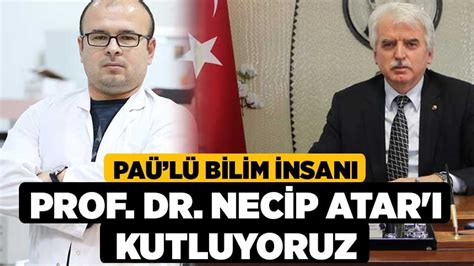 PAÜlü Bilim İnsanı Prof Dr Necip Atar ı Kutluyoruz Denizli Haber l