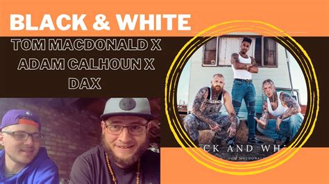 BLACK WHITE Tom MacDonald Adam Calhoun DAX UK Independent