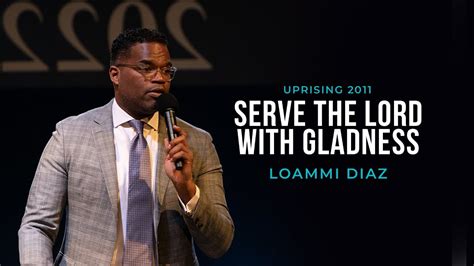 Serve The Lord With Gladness Loammi Diaz Uprising 2011 Youtube