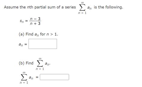 Solved Assume The Nth Partial Sum Of A Series ∑n1∞an Is The