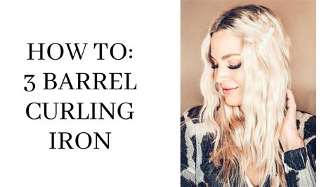 Tutorial 3 Barrel Curling Iron Youtube