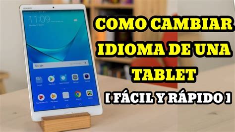 Como Cambiar El Idioma De Una Tablet Huawei F Cil Y R Pido Como