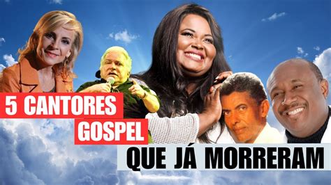 5 Cantores Gospel Que JÁ Morreram I Palavra De RenovaÇÃo Youtube