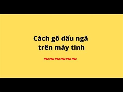 Cách gõ dấu ngã trên máy tính - YouTube