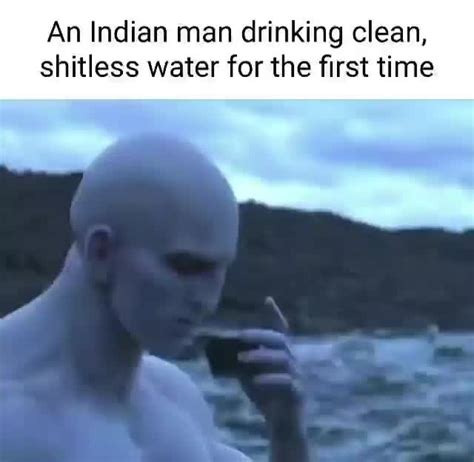 Hombre En La India Toma Agua Sin Cagada Meme Subido Por Trollwaffenv