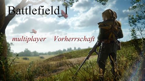 Battlefield™ 1 German Multiplayer Vorherrschaft Späher Youtube