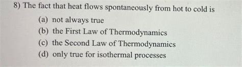 Solved The Fact That Heat Flows Spontaneously From Hot To Chegg