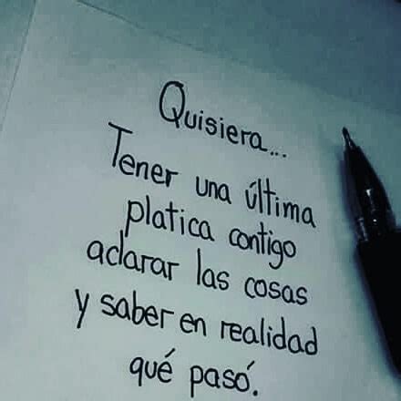 Quisiera Tener Una Ltima Pl Tica Contigo Aclarar Las Cosas Y Saber