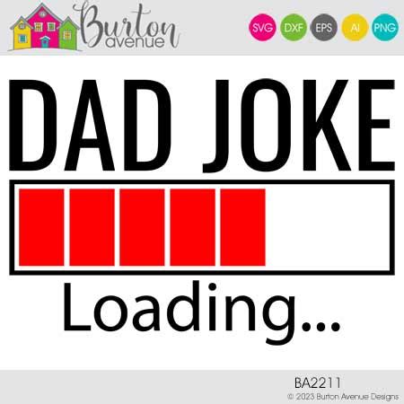 Dad Joke Loading Cut File Burton Avenue