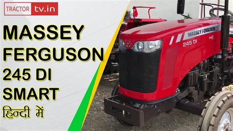 Massey Ferguson 245 Di Smart 46 Hp Tractor Review Specification And Overview Video Youtube