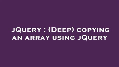 Jquery Deep Copying An Array Using Jquery Youtube