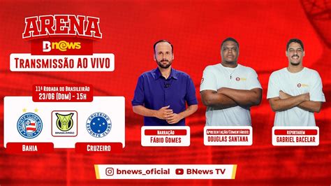 Bahia X Cruzeiro Arena Bnews Rodada Do Brasileir O Youtube