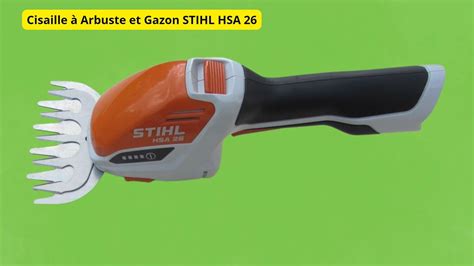 CISAILLE A ARBUSTE ET GAZON STIHL HSA 26 YouTube