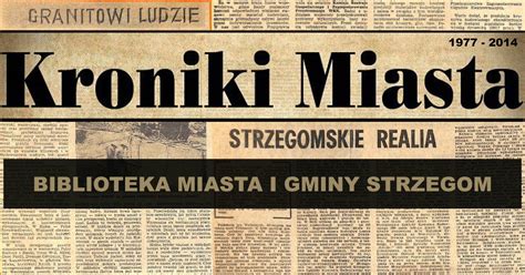 Kroniki Strzegomia Biblioteka Publiczna Miasta I Gminy Strzegom