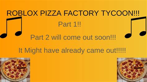 Roblox Pizza Factory Tycoon Part 1 More Music Youtube