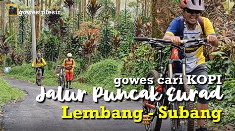 Gowes Plesir Ke Lembang Blusukan Cari Kopi Di Jalur Puncak Eurad Arah