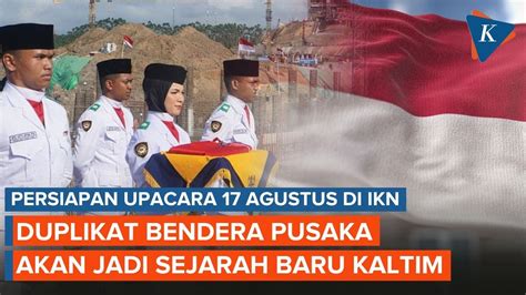 Duplikat Bendera Pusaka Tiba Di IKN Pada 10 Agustus 2024 YouTube