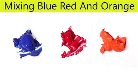 Blue Red And Orange Mixing Blue Red And Orange Make What Color