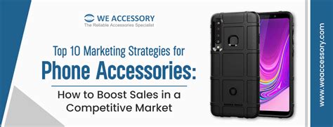 Top 10 Marketing Strategies For Phone Accessories Wholesale