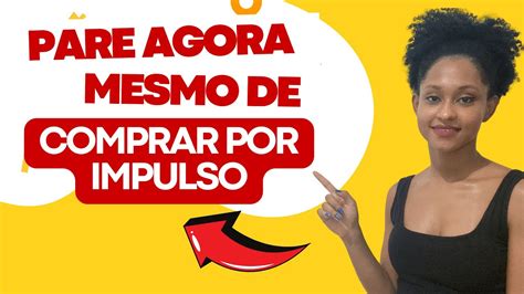 Dicas Para Te Ajudar A Parar De Comprar Por Impulso Youtube