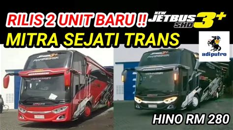 Rilis 2 Unit Baru Mitra Sejati Trans Jetbus 3 SHD Hino RM 280