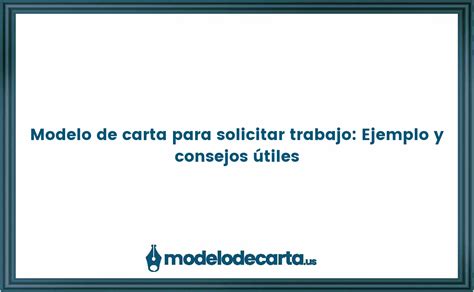 Modelo De Carta Para Solicitar Trabajo Ejemplo Y Consejos Tiles Gratis