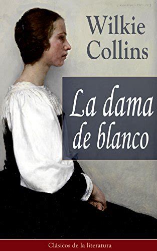 La Dama De Blanco Cl Sicos De La Literatura Spanish Edition Kindle