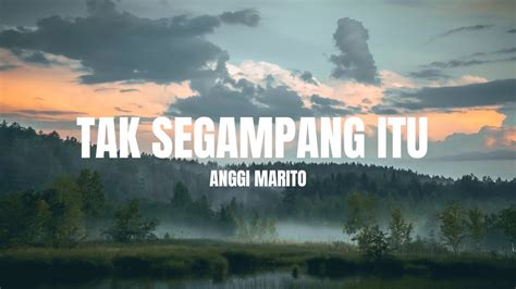 Anggi Marito Tak Segampang Itu Lyrics Youtube