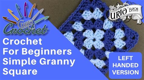 Crochet For Beginners Simple Granny Square Left Handed Youtube